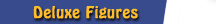 Deluxe Figure